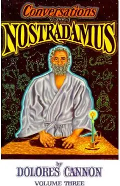 Conversations with Nostradamus: His Prophecies Explained - Dolores Cannon