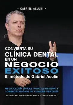 Convierta Su Clinica Dental an Un Negocio Exitoso, Paperback/Gabriel Asulin