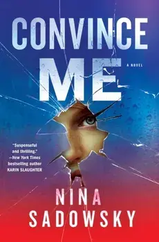 Convince Me. A Novel, Hardback/Nina Sadowsky