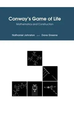 Conway's Game of Life: Mathematics and Construction - Nathaniel Johnston