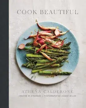 Cook Beautiful, Hardcover/Athena Calderone