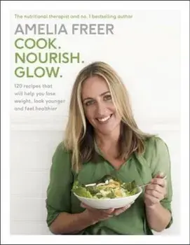 Cook. Nourish. Glow., Hardcover/Amelia Freer