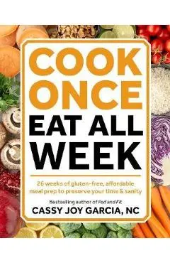 Cook Once, Eat All Week