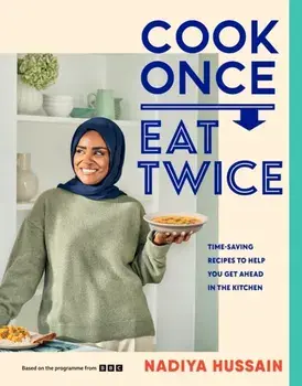 Cook Once, Eat Twice, Hardback/Nadiya Hussain