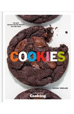 Cookies: The Best Recipes for the Perfect Anytime Treat [A Baking Cookbook] - Vaughn Vreeland
