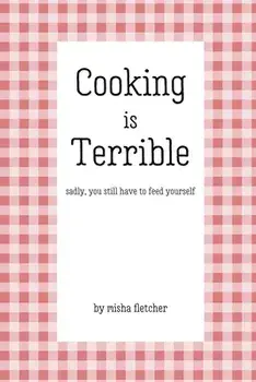 Cooking is Terrible, Paperback/Misha Fletcher