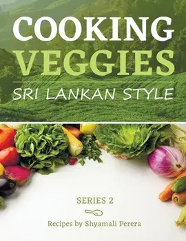 Cooking Veggies Sri Lankan Style: Sri Lankan Style, Paperback/Shyamali Perera
