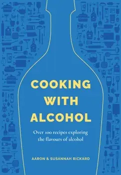 Cooking with Alcohol, Hardback/Susannah Rickard