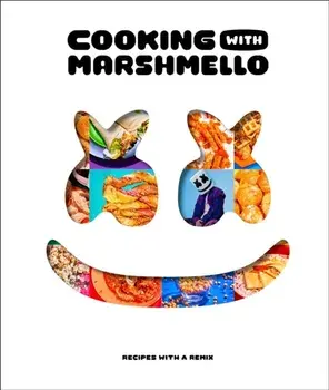 Cooking with Marshmello. Recipes with a Remix, Hardback/Marshmello