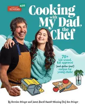 Cooking with My Dad the Chef: 75+ Kid-Tested, Kid-Approved, (and Gluten-Free!) Recipes for Young Chefs!, Hardcover/Verveine Oringer
