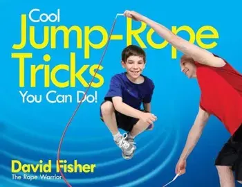 Cool Jump-Rope Tricks You Can Do!: A Fun Way to Keep Kids 6 to 12 Fit Year-'Round., Paperback/David Fisher