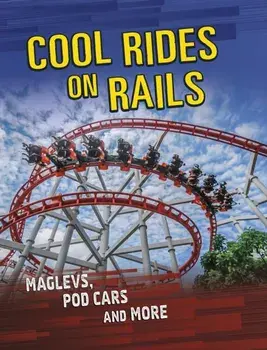 Cool Rides on Rails. Maglevs, Pod Cars and More, Hardback/Tyler Omoth