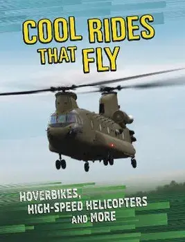 Cool Rides that Fly. Hoverbikes, High-Speed Helicopters and More, Paperback/Tammy Gagne