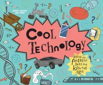 Cool Technology. Filled with fantastic facts for kids of all ages, Hardback/Jenny Jacoby