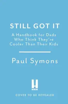 Cooler Than My Kids:A Handbook for Hip Dads. The perfect funny gift for Father's Day or Dad's birthday, Hardback/Paul Symons