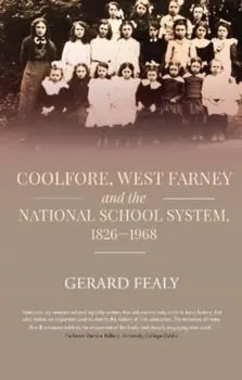 Coolfore, west Farney and the National School System, 1826–1968, Paperback/Gerard Fealy
