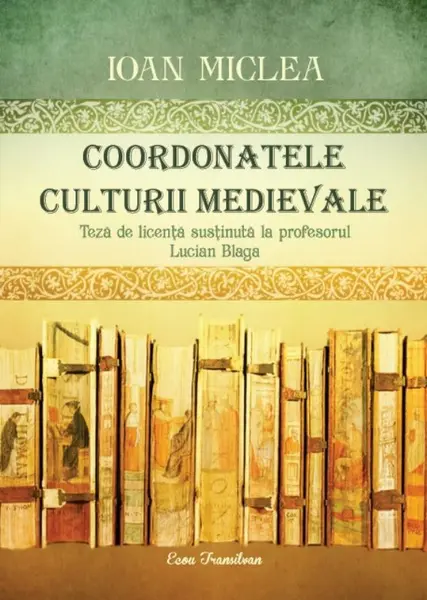 Coordonatele culturii medievale | Ioan Miclea