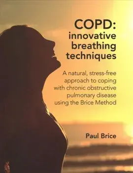 COPD: Innovative Breathing Techniques, Paperback/Paul Brice