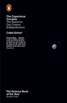 Copernicus Complex. The Quest for Our Cosmic (In)Significance, Paperback/Caleb Scharf