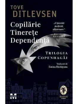 Copilarie. Tinerete. Dependenta. Trilogia Copenhagai/Tove Ditlevsen