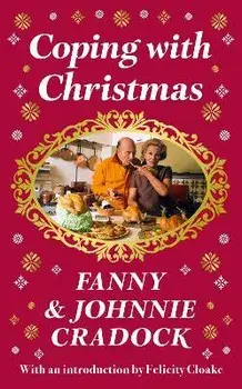 Coping with Christmas. A Fabulously Festive Christmas Companion, Hardback/Johnnie Cradock