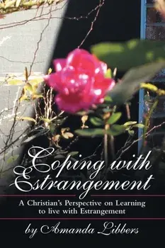 Coping with Estrangement: A Christian's Perspective on Learning to Live with Estrangement, Paperback/Amanda Libbers