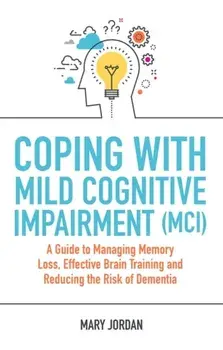 Coping with Mild Cognitive Impairment (MCI), Paperback/Mary Jordan