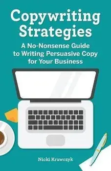 Copywriting Strategies: A No-Nonsense Guide to Writing Persuasive Copy for Your Business, Paperback/Nicki Krawczyk