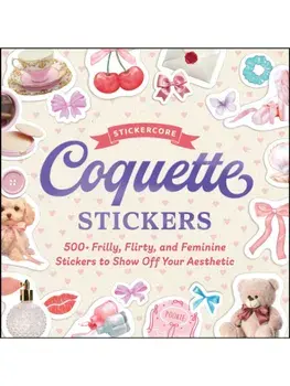 Coquette Stickers. 500+ Frilly, Flirty, and Feminine Stickers to Show Off Your Aesthetic, Paperback/Adams Media