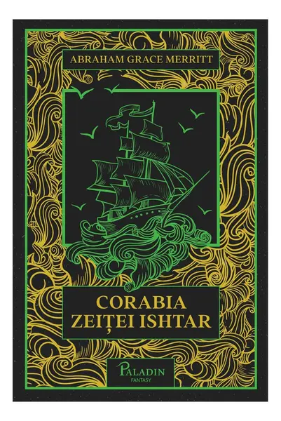 Corabia zeiței Ishtar - Abraham Grace Merritt