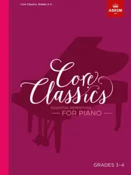 Core Classics - Grades 3-4. Essential Repertoire for Piano/***
