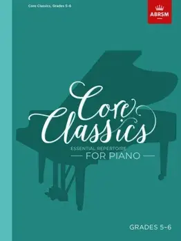 Core Classics - Grades 5-6. Essential Repertoire for Piano/***