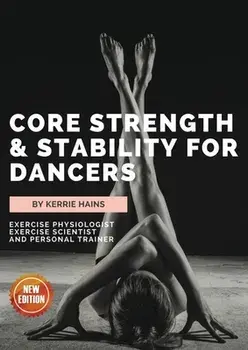 Core Strength & Stability for Dancers, Paperback/Kerrie Hains