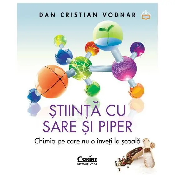 Corint Stiinta cu sare si piper. Chimia pe care nu o inveti la scoala