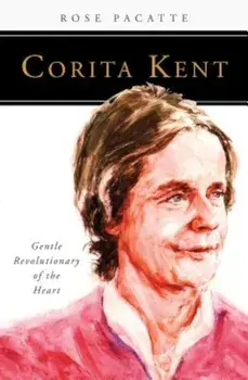 Corita Kent: Gentle Revolutionary of the Heart, Paperback/Rose Pacatte