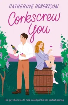 Corkscrew You, Paperback/Catherine Robertson