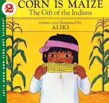 Corn Is Maize: The Gift of the Indians, Paperback/Aliki