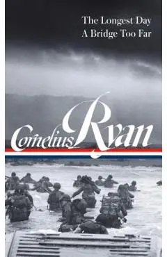 Cornelius Ryan: The Longest Day (D-Day June 6, 1944), a Bridge Too Far (Loa #318) - Cornelius Ryan
