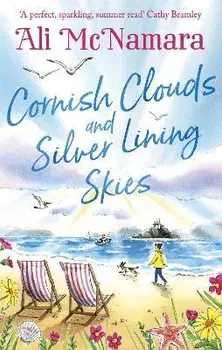 Cornish Clouds and Silver Lining Skies. Your no. 1 sunny, feel-good read for the summer, Paperback/Ali McNamara