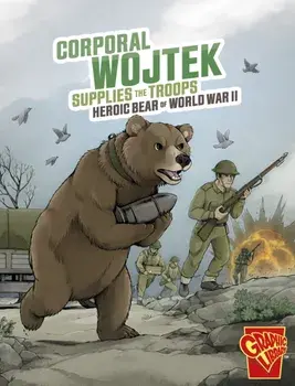 Corporal Wojtek Supplies the Troops. Heroic Bear of World War II, Paperback/Bruce Berglund