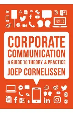 Corporate Communication: A Guide to Theory and Practice - Joep P. Cornelissen