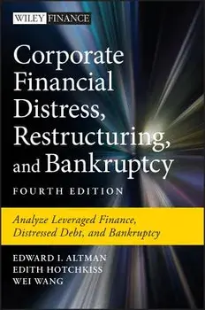 Corporate Financial Distress, Restructuring, and Bankruptcy: Analyze Leveraged Finance, Distressed Debt, and Bankruptcy, Hardcover/Edward I. Altman