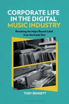Corporate Life in the Digital Music Industry. Remaking the Major Record Label from the Inside Out, Paperback/***