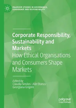 Corporate Responsibility, Sustainability and Markets. How Ethical Organisations and Consumers Shape Markets, 1st ed. 2022, Paperback/***