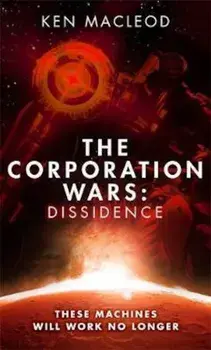 Corporation Wars: Dissidence, Hardcover/Ken MacLeod