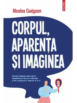 Corpul, aparenta si imaginea/Nicolas Gueguen