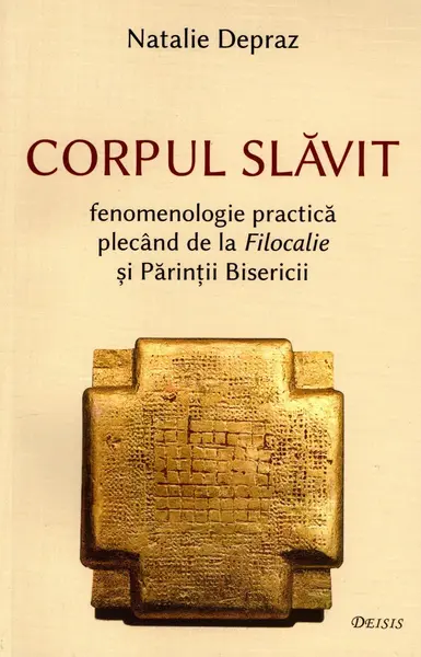 Corpul slăvit. Fenomenologie practică plecând de la Filocalie și Părinții Bisericii