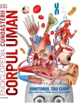 Corpul uman. Uimitorul tau corp asa cu nu l-ai mai vazut niciodata/***