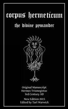Corpus Hermeticum: The Divine Pymander, Paperback/Hermes Trismegistus