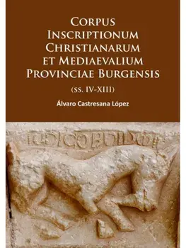 Corpus Inscriptionum Christianarum et Mediaevalium Provinciae Burgensis. (ss. IV-XIII), Paperback/Alvaro Castresana Lopez